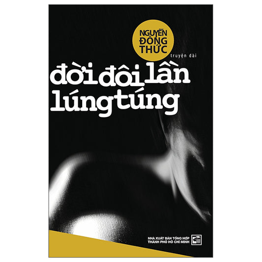 Đời Đôi Lần Lúng Túng - Tác giả:Nguyễn Đông Thức