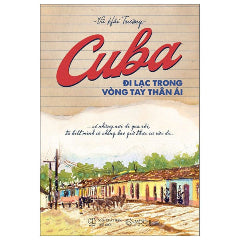 Cuba - Đi Lạc Trong Vòng Tay Thân Ái-Tác giả:Vũ Hải Trường