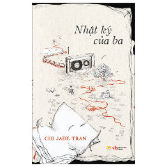 Nhật Ký Của Ba-Tác giả:Chi Jade Trần