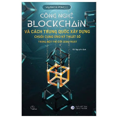 Công Nghệ Blockchain Và Cách Trung Quốc Xây Dựng Chuỗi Cung Ứng Kỹ Thuật Số Trong Một Thế Giới Zero Trust-Tác giả:Warwick Powell