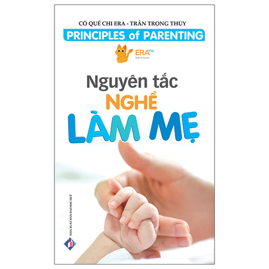 Principles Of Parenting - Nguyên Tắc Nghề Làm Mẹ-Tác giả:Cô Quế Chi Era, Trần Trọng Thùy