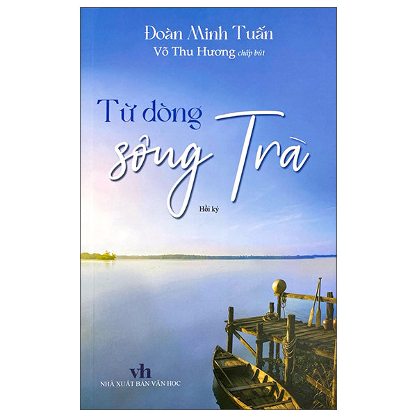 Từ Dòng Sông Trà - Tác giả:Đoàn Minh Tuấn