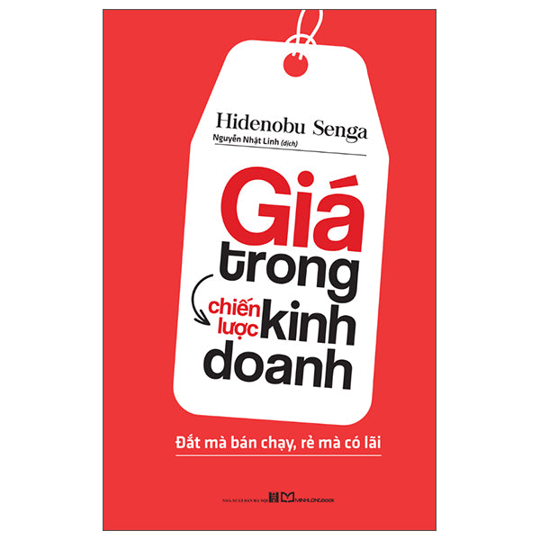 Giá Trong Chiến Lược Kinh Doanh - Đắt Mà Bán Chạy, Rẻ Mà Có Lãi (Tái Bản 2025)-Tác giả:Hidennobu Senga