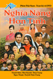 Nghia Nang Hon Tinh - Phim Viet Nam - Tron Bo 12 DVDs