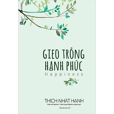 Gieo Trồng Hạnh Phúc - Tác giả: Thich Nhất Hạnh