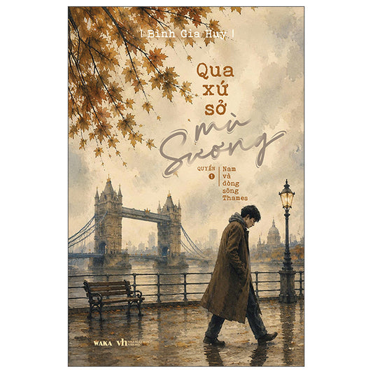Qua Xứ Sở Mù Sương - Quyển 1 - Nam Và Dòng Sông Thames-Tác giả:Bình Gia Huy