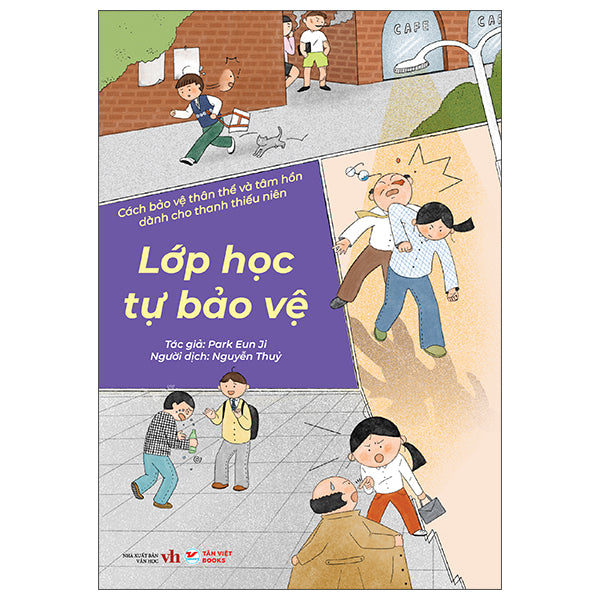Lớp Học Tự Bảo Vệ - Cách Bảo Vệ Thân Thể Và Tâm Hồn Dành Cho Thanh Thiếu Niên - Tác giả:Park Eun Ji