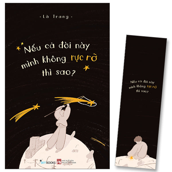 Nếu Cả Đời Này Mình Không Rực Rỡ Thì Sao? - Tặng Kèm Bookmark-Tác giả:Là Trang