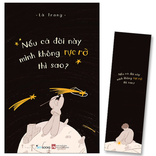 Nếu Cả Đời Này Mình Không Rực Rỡ Thì Sao? - Tặng Kèm Bookmark-Tác giả:Là Trang