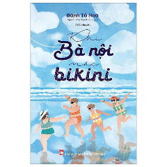 Khi Bà Nội Mặc Bikini-Tác giả:Bành Tố Hoa