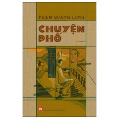 Chuyện Phố - Tác giả: Phạm Quang Long