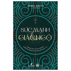 Sức Mạnh Giác Ngộ - Tác giả:Chris Bailey