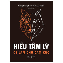 Hiểu Tâm Lý Để Làm Chủ Cảm Xúc - Tác giả:Hoàng Dương Danh, Trương Lâm Lâm