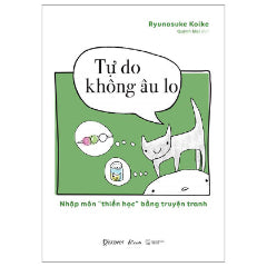 Tự Do Không Âu Lo - Nhập Môn "Thiền Học" Bằng Truyện Tranh-Tác giả:Ryunosuke Koike