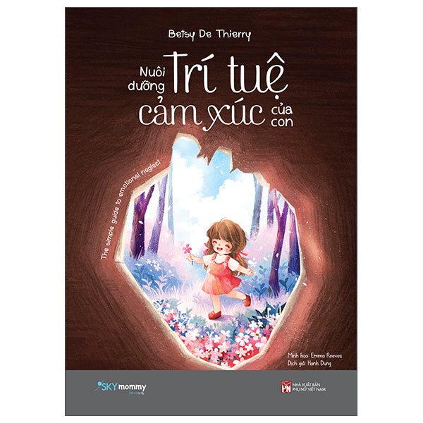 Nuôi Dưỡng Trí Tuệ Cảm Xúc Của Con-Tác giả:Betsy De Thierry, Emma Reeves