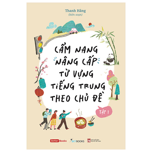 Cẩm Nang Nâng Cấp Từ Vựng Tiếng Trung Theo Chủ Đề - Tập 1-Tác giả:Thanh Hằng