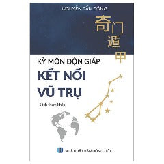 Kỷ Môn Độn Giáp - Kết Nối Vũ Trụ - Tác giả: Nguyễn Tấn Công