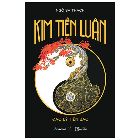 Kim Tiền Luận - Đạo Lý Tiền Bạc - Tác giả:Ngô Sa Thạch