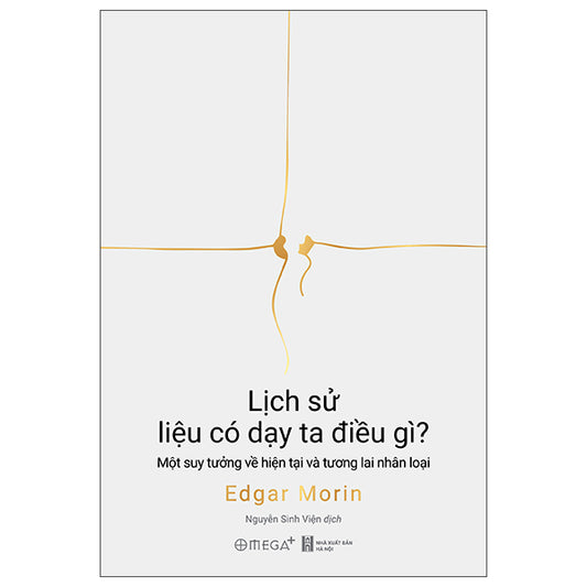 Lịch Sử Liệu Có Dạy Ta Điều Gì? - Một Suy Tưởng Về Hiện Tại Và Tương Lai Nhân Loại-Tác giả:Edgar Morin