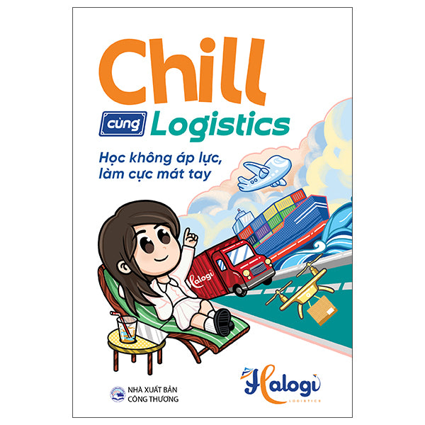 Chill Cùng Logistics - Học Không Áp Lực, Làm Cực Mát Tay-Tác giả:Halogi