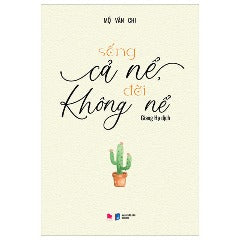 Sống Cả Nể, Đời Không Nể - Tác giả: Mộ Vân Chi