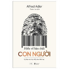 Hiểu Về Bản Chất Con Người - Lý Luận Của Bậc Thầy Tâm Thần Học - Tác giả: Alfred Adler