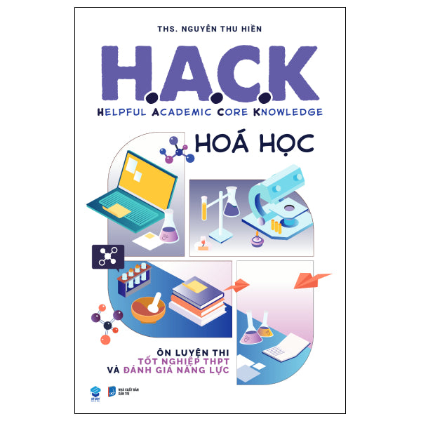 H.A.C.K - Helpful Academic Core Knowledge - Hoá Học - Tác giả:ThS Nguyễn Thu Hiền