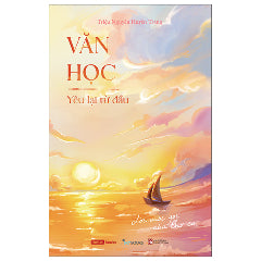Văn Học - Yêu Lại Từ Đầu - Lời Mời Gọi Của Thơ Ca-Tác giả:Triệu Nguyễn Huyền Trang