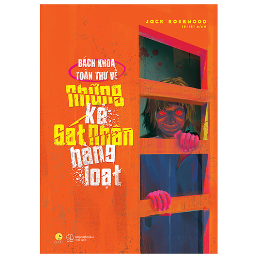 Bách Khoa Toàn Thư Những Kẻ Sát Nhân Hàng Loạt-Tác giả:Jack Rosewood