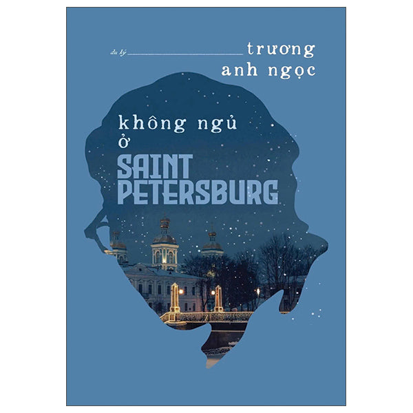 Không Ngủ Ở Saint Petersburg-Tác giả:Trương Anh Ngọc