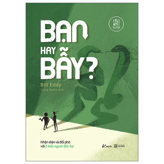 Bạn Hay Bẫy? - Nhận Diện Và Đối Phó Với 5 Kiểu Người Độc Hại-Tác giả:Bill Eddy