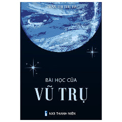 Bài Học Của Vũ Trụ (Tái Bản 2025)-Tác giả:Trần Thị Thu Hà
