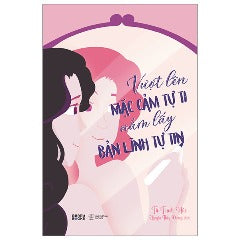 Vượt Lên Mặc Cảm Tự Ti - Nắm Lấy Bản Lĩnh Tự Tin - Tác giả: Từ Trạch Húc