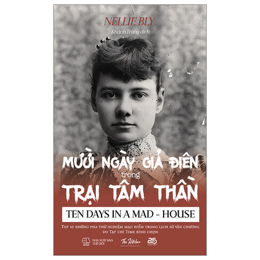 Mười Ngày Giả Điên Trong Trại Tâm Thần - Tác giả:Nellie Bly