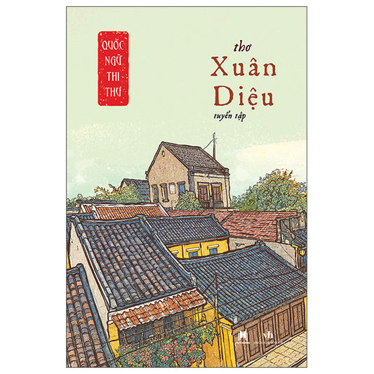Quốc Ngữ Thi Thư - Thơ Xuân Diệu Tuyển Tập - Tác giả:Xuân Diệu