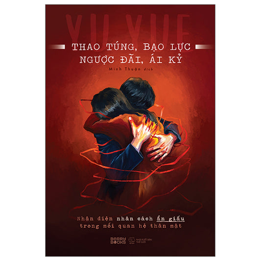Thao Túng, Bạo Lực, Ngược Đãi, Ái Kỷ - Tác giả:Yu Yue