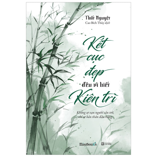 Kết Cục Đẹp Đều Vì Biết Kiên Trì - Tác giả:Thất Nguyệt
