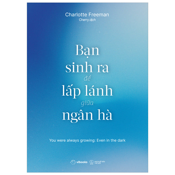 Bạn Sinh Ra Để Lấp Lánh Giữa Ngân Hà - Tác giả:Charlotte Freeman