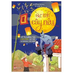 Cổ Tích Bằng Thơ Giúp Bé 4+ Học Chữ, Luyện Đọc Trôi Chảy - Sự Tích Cây Nêu-Tác giả:Phạm Văn Hưng, Hà Trần