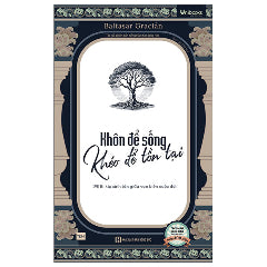 Khôn Để Sống - Khéo Để Tồn Tại - 198 Bí Kíp Sinh Tồn Giữa Vạn Biến Cuộc Đời-Tác giả:Baltasar Gracián, Kim Jong Hee