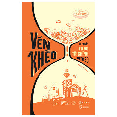 Vén Khéo - Bí Quyết Tự Do Tài Chính Trước 30-Tác giả:A Nhữ Na, Chu Kiếm Thuyên