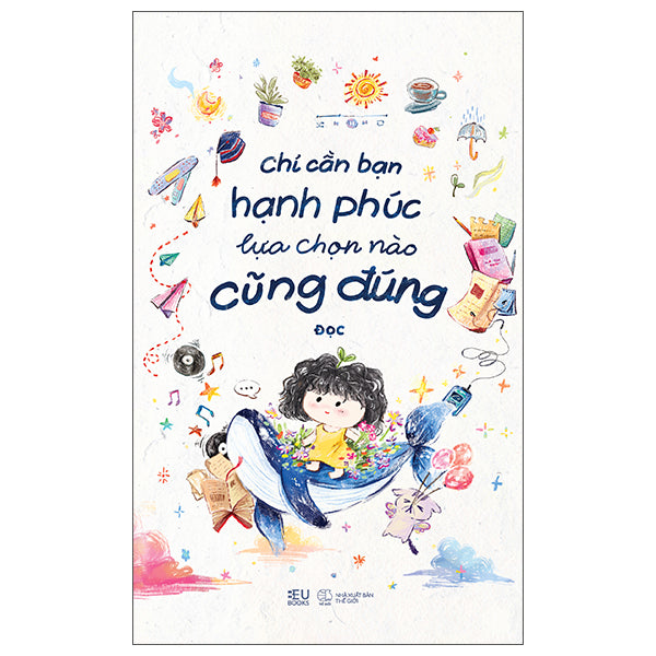 Chỉ Cần Bạn Hạnh Phúc Lựa Chọn Nào Cũng Đúng-Tác giả:Đọc