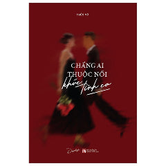 Chẳng Ai Thuộc Nổi Khúc Tình Ca-Tác giả:Thủy Vũ