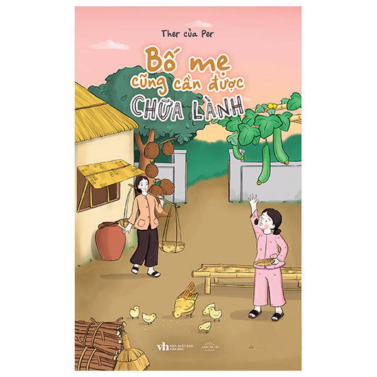 Bố Mẹ Cũng Cần Được Chữa Lành - Tác giả:Ther Của Per
