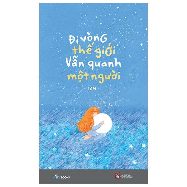 Đi Vòng Thế Giới Vẫn Quanh Một Người - Kèm Chữ Ký - Tác giả:Lam