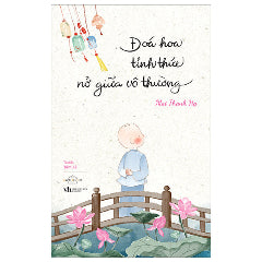 Đóa Hoa Tỉnh Thức Nở Giữa Vô Thường-Tác giả:Mai Thanh Hạ