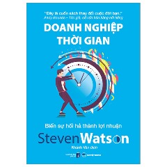 Doanh Nghiệp Thời Gian - Biến Sự Hối Hả Thành Lợi Nhuận - Tác giả: Steven Watson