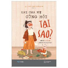 Khi Cha Mẹ Cũng Hỏi Tại Sao? - Tác giả: Clifford Dale James III