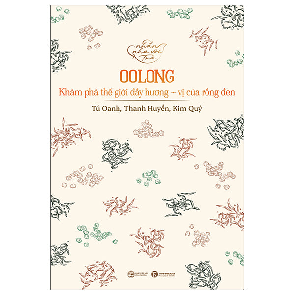 Nhẩn Nha Với Trà - Oolong - Khám Phá Thế Giới Đầy Hương-Vị Của Rồng Đen-Tác giả:Tú Oanh, Thanh Huyền, Kim Quý
