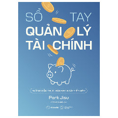 Sổ Tay Quản Lý Tài Chính - Hướng Dẫn Thực Hành 60 Ngày Tiết Kiệm-Tác giả:Park Jisu